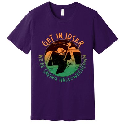 Funny Halloween Get In Loser We're Saving Halloweentown Grim Reaper Skeleton Premium T-Shirt