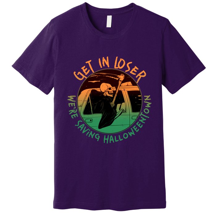 Funny Halloween Get In Loser We're Saving Halloweentown Grim Reaper Skeleton Premium T-Shirt