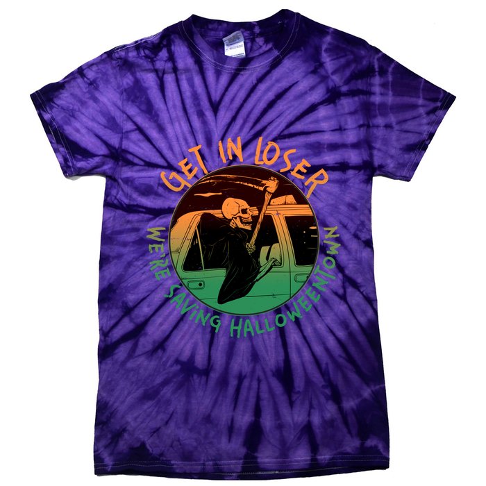 Funny Halloween Get In Loser We're Saving Halloweentown Grim Reaper Skeleton Tie-Dye T-Shirt