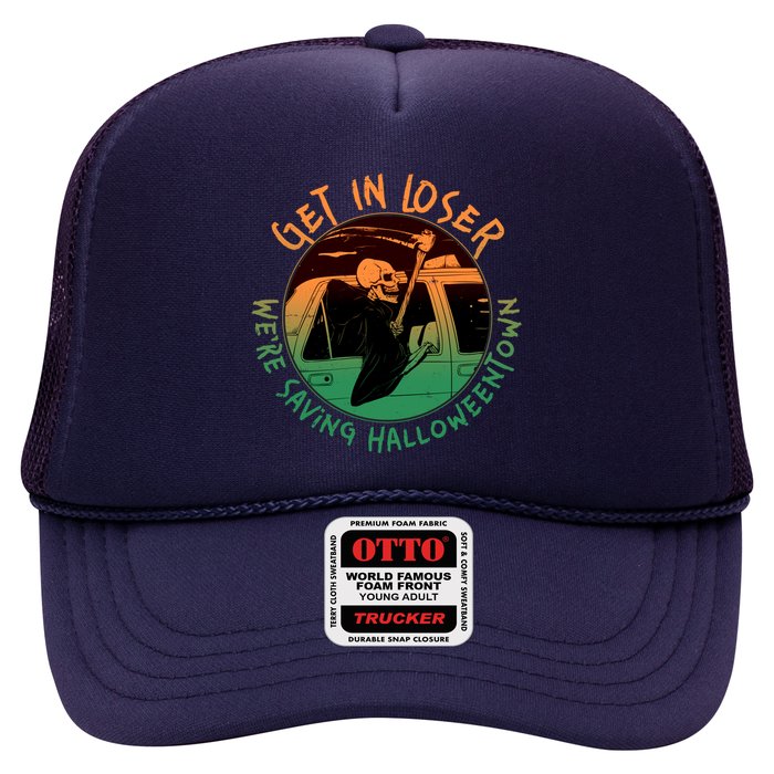 Funny Halloween Get In Loser We're Saving Halloweentown Grim Reaper Skeleton Trucker Hat