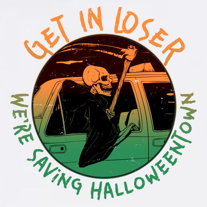 Funny Halloween Get In Loser We're Saving Halloweentown Grim Reaper Skeleton Garment-Dyed Sweatshirt