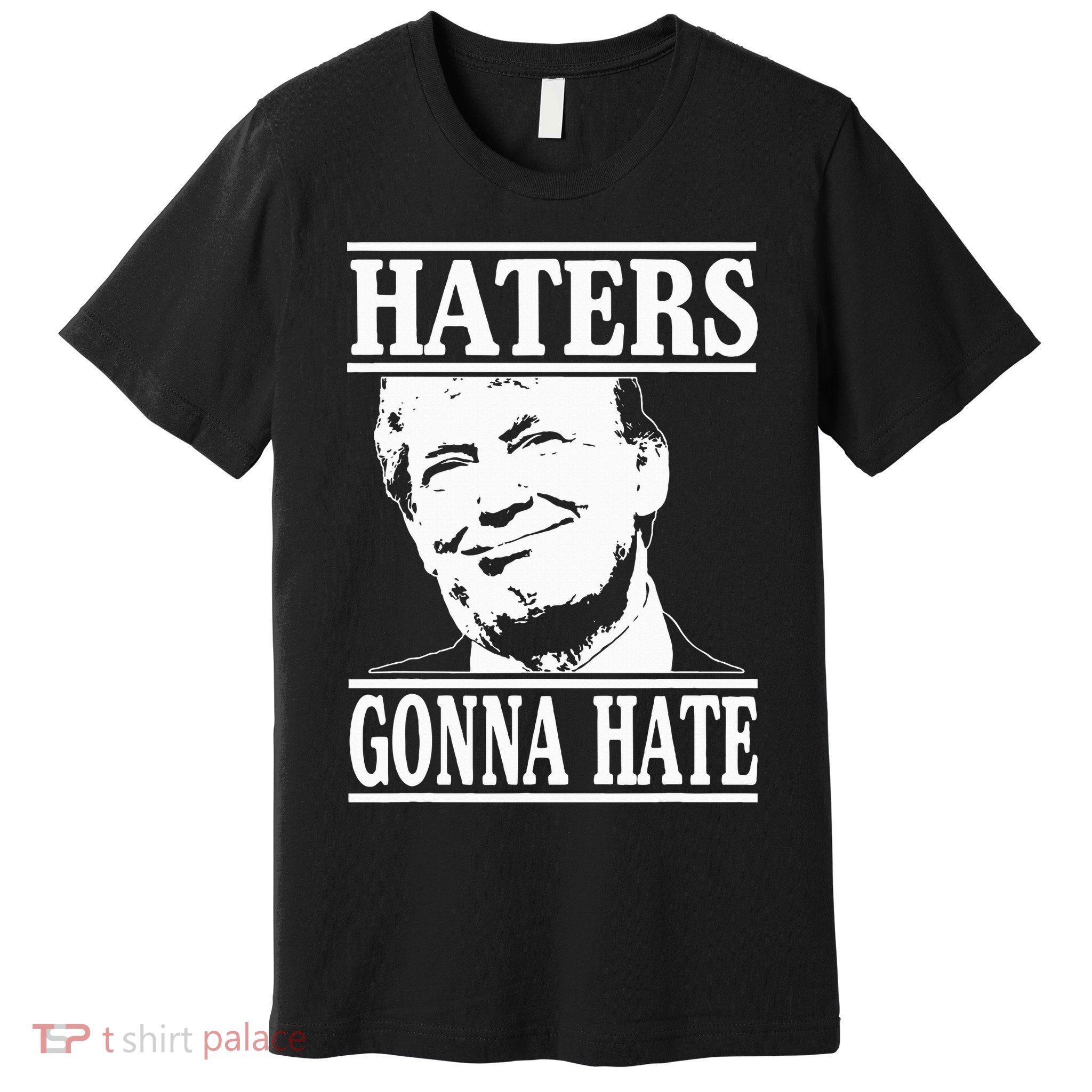 Funny Haters Gonna Hate Donald Trump President Premium T-Shirt