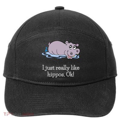Funny Hippo Gift Just Really Like Hippos Ok! Hippopotamus Cool Gift 7-Panel Snapback Hat