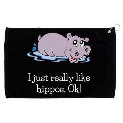 Funny Hippo Gift Just Really Like Hippos Ok! Hippopotamus Cool Gift Grommeted Golf Towel