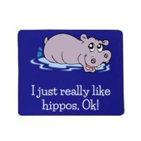 Funny Hippo Gift Just Really Like Hippos Ok! Hippopotamus Cool Gift Mousepad