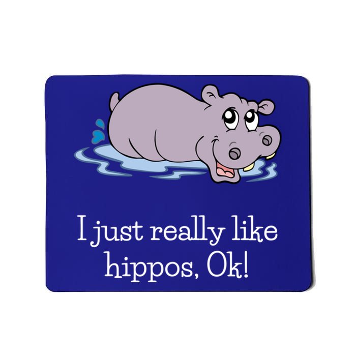 Funny Hippo Gift Just Really Like Hippos Ok! Hippopotamus Cool Gift Mousepad