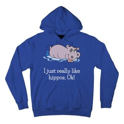 Funny Hippo Gift Just Really Like Hippos Ok! Hippopotamus Cool Gift Tall Hoodie
