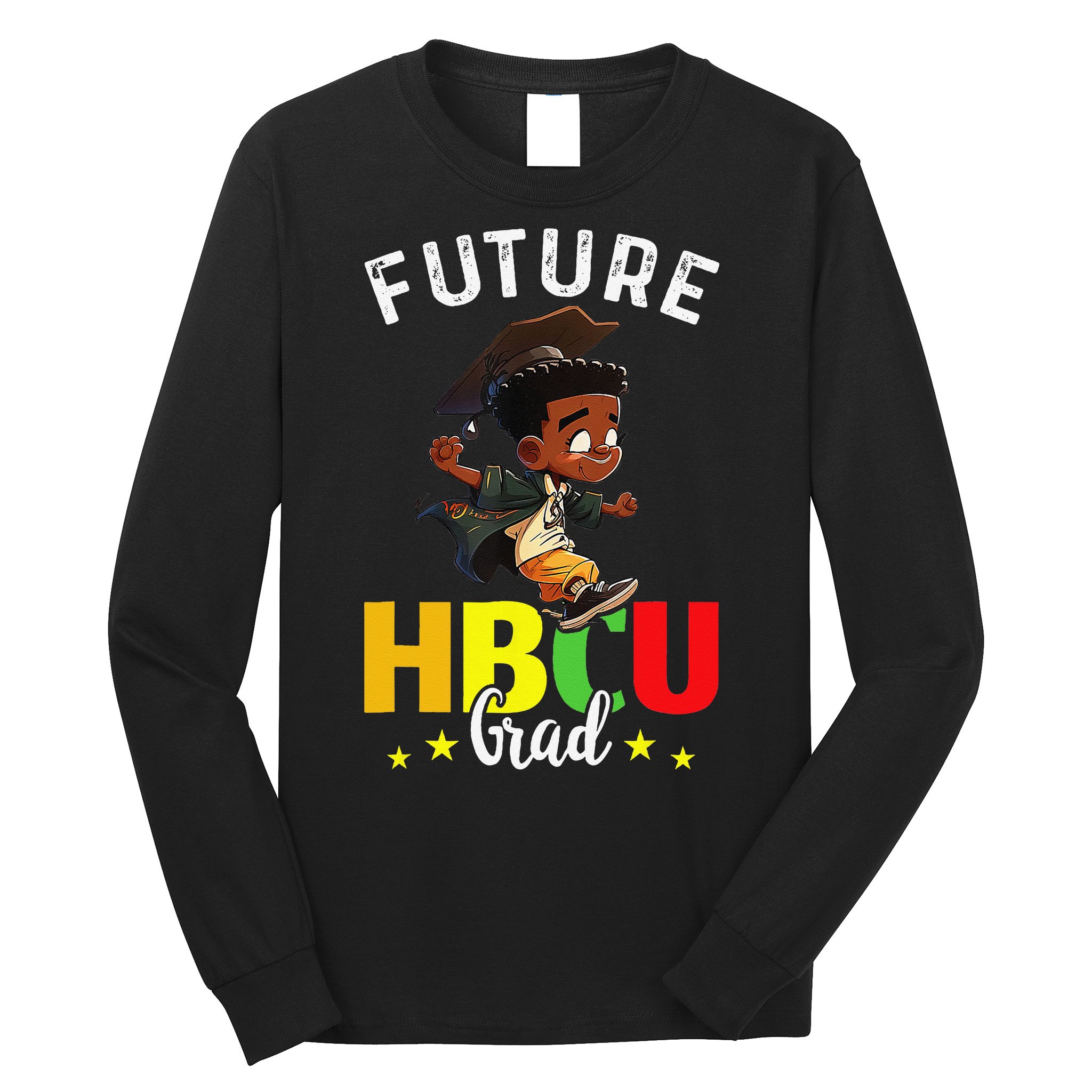 Future HBCU Grad Graduation HBCU Future College Student Long Sleeve Shirt