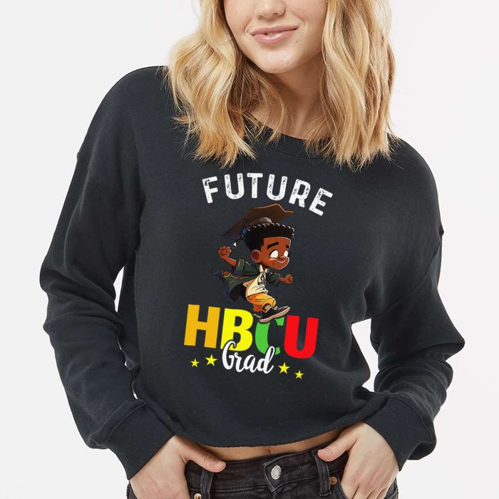 Future HBCU Grad Graduation HBCU Future College Student Cropped Pullover Crew