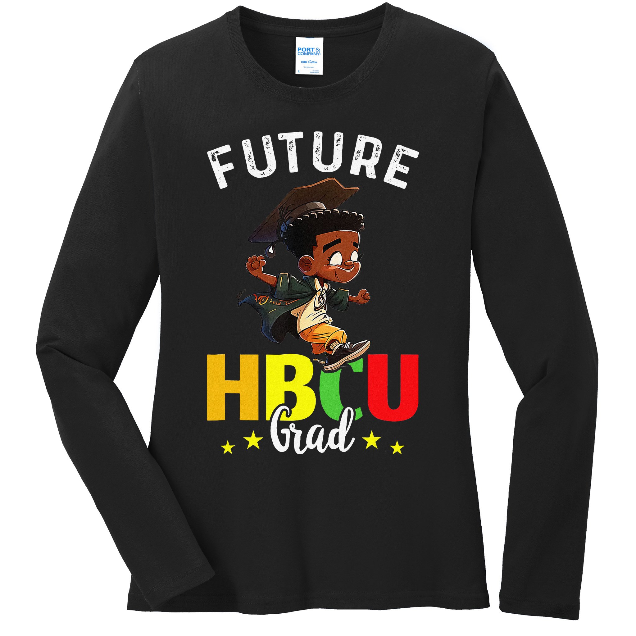 Future HBCU Grad Graduation HBCU Future College Student Ladies Long Sleeve Shirt