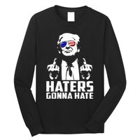 Funny Haters Gonna Hate President Donald Trump Middle Finger Long Sleeve Shirt