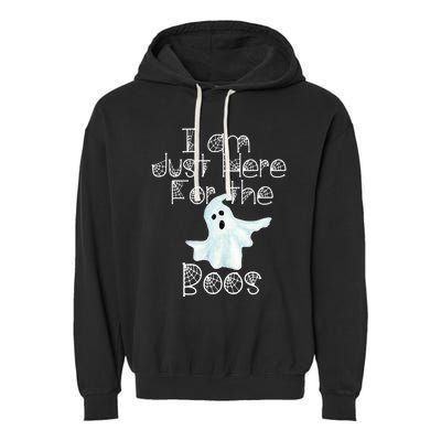 Funny Halloween Gift I Am Just Here For The Boos Ghost Gift Garment-Dyed Fleece Hoodie