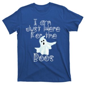 Funny Halloween Gift I Am Just Here For The Boos Ghost Gift T-Shirt