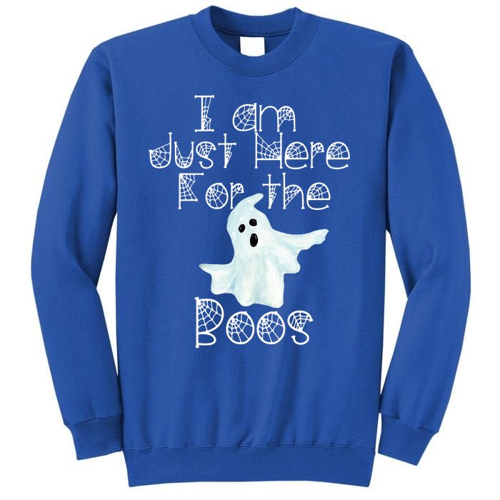 Funny Halloween Gift I Am Just Here For The Boos Ghost Gift Tall Sweatshirt