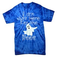 Funny Halloween Gift I Am Just Here For The Boos Ghost Gift Tie-Dye T-Shirt