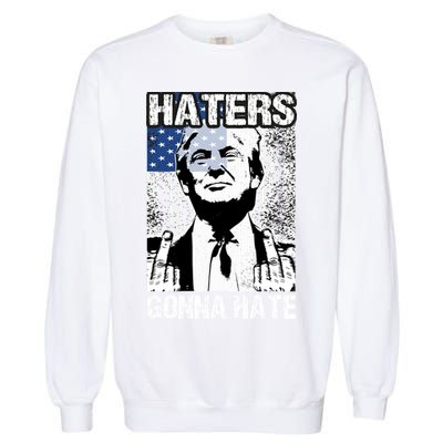 Funny Haters Gonna Hate President Donald Trump Middle Finger Garment-Dyed Sweatshirt