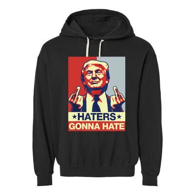 Funny Haters Gonna Hate Donald Trump Middle Finger Garment-Dyed Fleece Hoodie