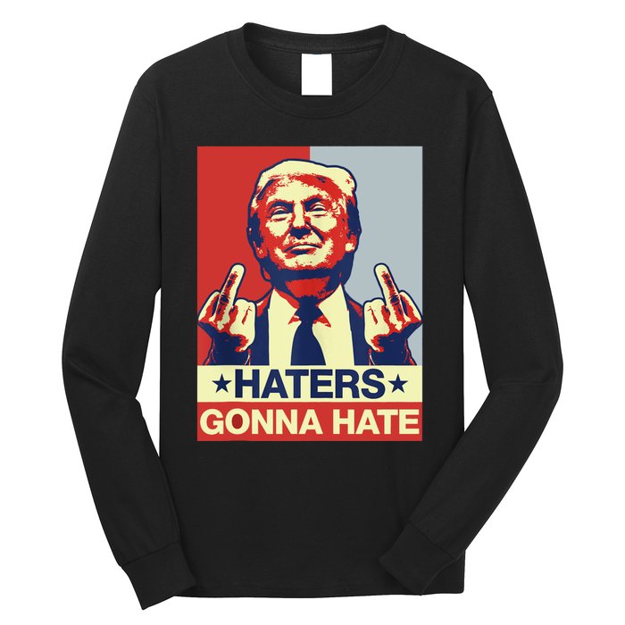 Funny Haters Gonna Hate Donald Trump Middle Finger Long Sleeve Shirt