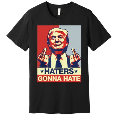 Funny Haters Gonna Hate Donald Trump Middle Finger Premium T-Shirt