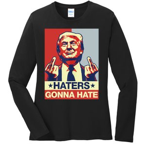 Funny Haters Gonna Hate Donald Trump Middle Finger Ladies Long Sleeve Shirt