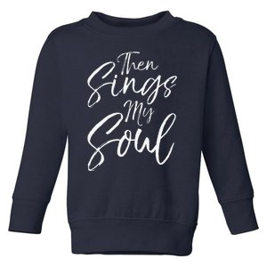 Funny How Great Thou Art Hymn Lyric Music Cute Then Sings My Soul Toddler Sweatshirt