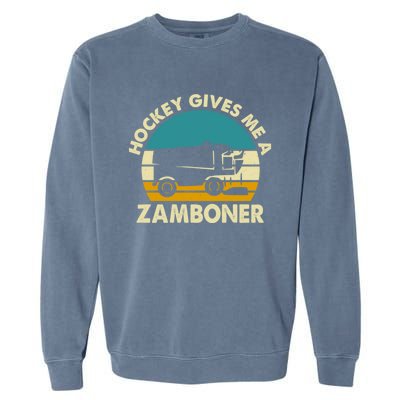 Funny Hockey Gift Hockey Gives Me A Zamboner Gift Garment-Dyed Sweatshirt