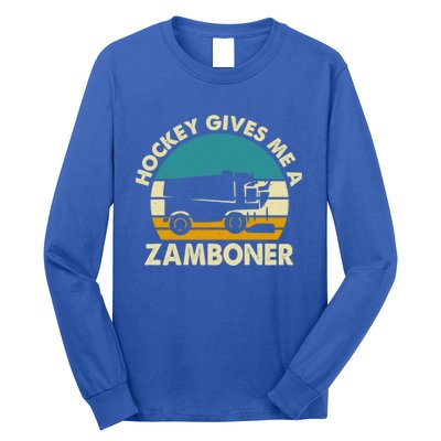 Funny Hockey Gift Hockey Gives Me A Zamboner Gift Long Sleeve Shirt