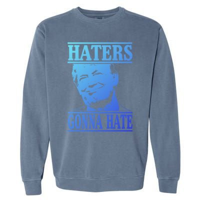 Funny Haters Gonna Hate Donald Trump Cute Gift Presidengift Garment-Dyed Sweatshirt