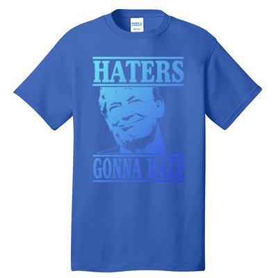 Funny Haters Gonna Hate Donald Trump Cute Gift Presidengift Tall T-Shirt