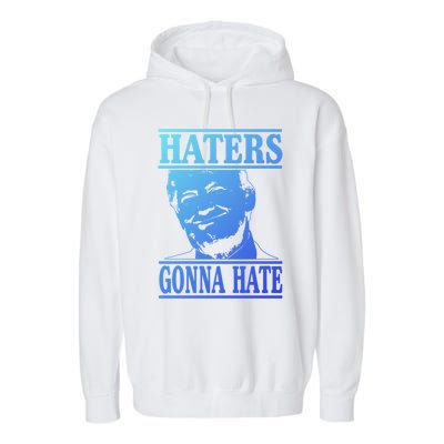 Funny Haters Gonna Hate Donald Trump Cute Gift Presidengift Garment-Dyed Fleece Hoodie