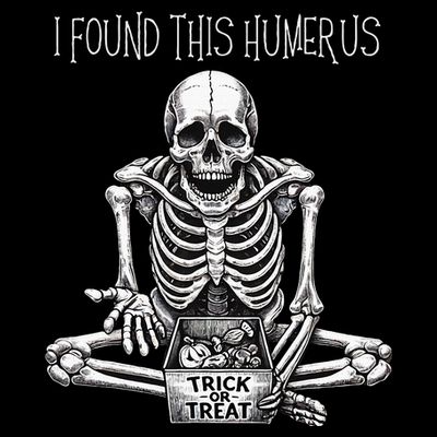 Funny Halloween Gifts Skeleton I Found This Humerus T-Shirt