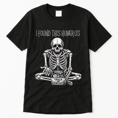 Funny Halloween Gifts Skeleton I Found This Humerus Tall T-Shirt