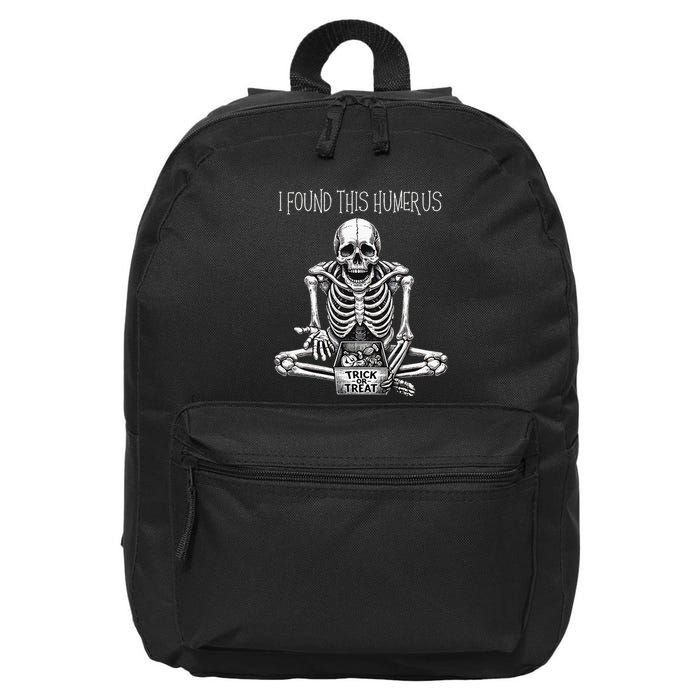 Funny Halloween Gifts Skeleton I Found This Humerus 16 in Basic Backpack