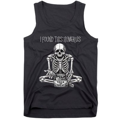 Funny Halloween Gifts Skeleton I Found This Humerus Tank Top