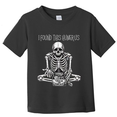 Funny Halloween Gifts Skeleton I Found This Humerus Toddler T-Shirt