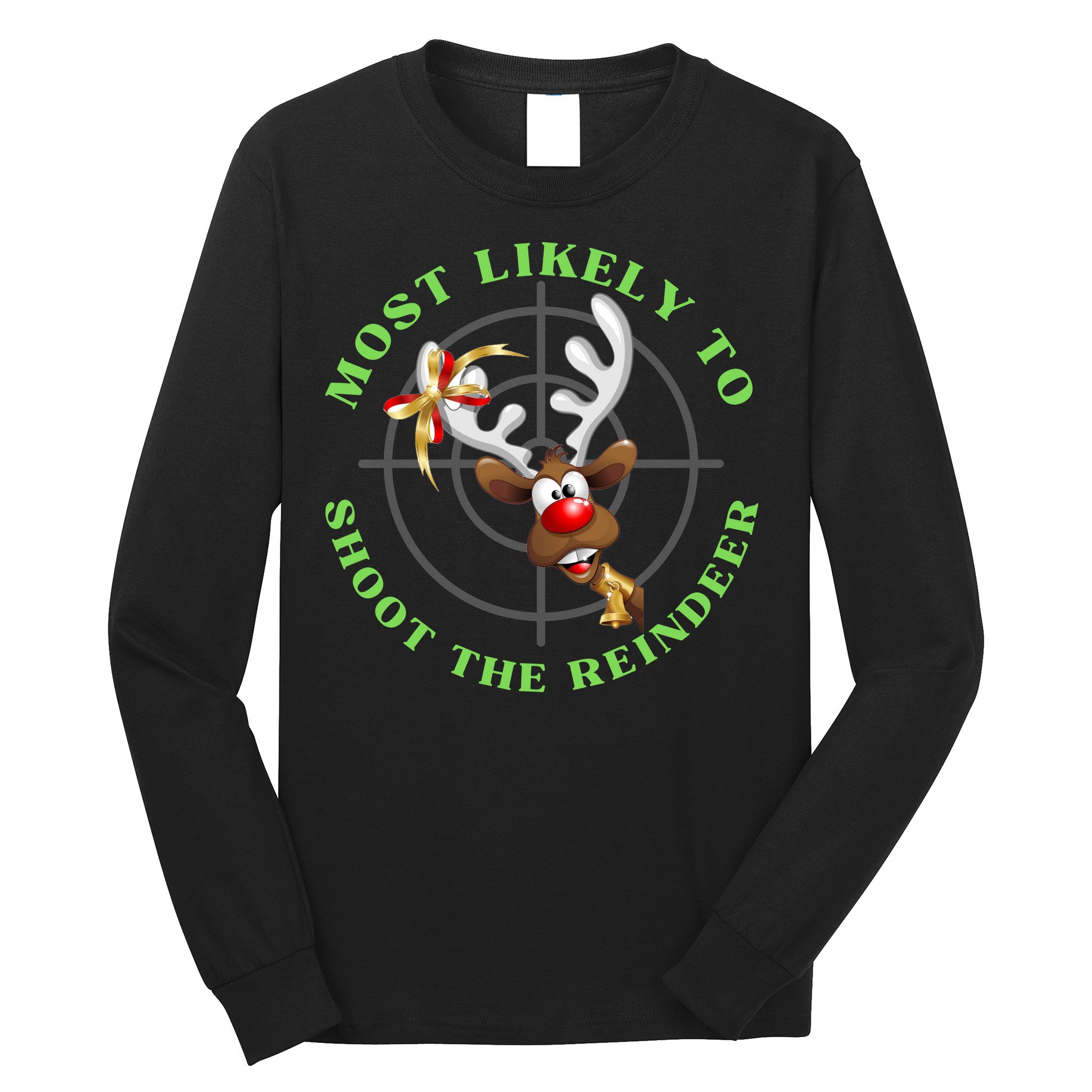 Funny Hunting Gift For Hunter Most Likely To Shoot The Reindeer Long Sleeve Shirt