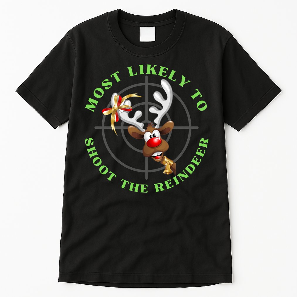 Funny Hunting Gift For Hunter Most Likely To Shoot The Reindeer Tall T-Shirt