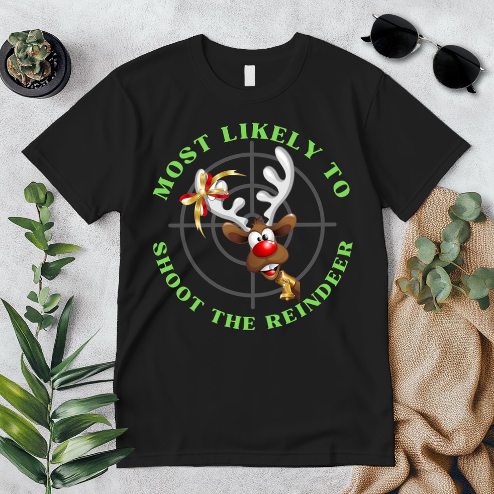 Funny Hunting Gift For Hunter Most Likely To Shoot The Reindeer Premium T-Shirt