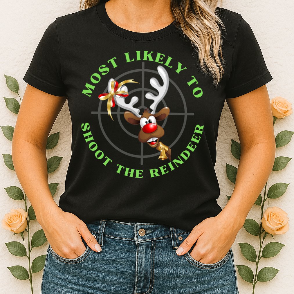 Funny Hunting Gift For Hunter Most Likely To Shoot The Reindeer Womens T-Shirt