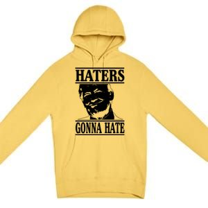 Funny Haters Gonna Hate Donald Trump Gift Presidengreat Gift Premium Pullover Hoodie