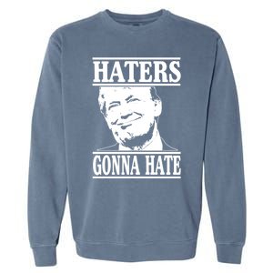 Funny Haters Gonna Hate Donald Trump Gift Presidengreat Gift Garment-Dyed Sweatshirt