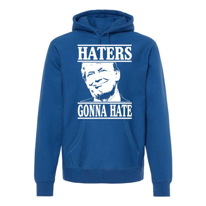 Funny Haters Gonna Hate Donald Trump Gift Presidengreat Gift Premium Hoodie