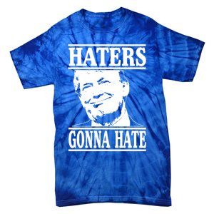 Funny Haters Gonna Hate Donald Trump Gift Presidengreat Gift Tie-Dye T-Shirt