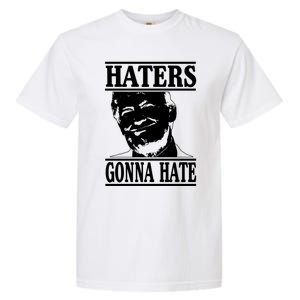 Funny Haters Gonna Hate Donald Trump Gift Presidengreat Gift Garment-Dyed Heavyweight T-Shirt