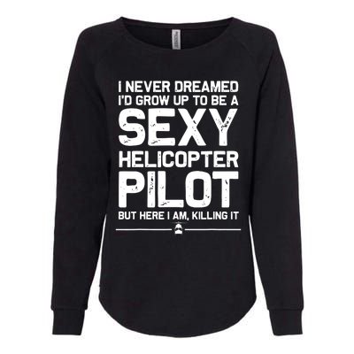 Funny Helicopter Gift Men Women Cool Sexy Helicopter Pilot Womens California Wash Sweatshirt