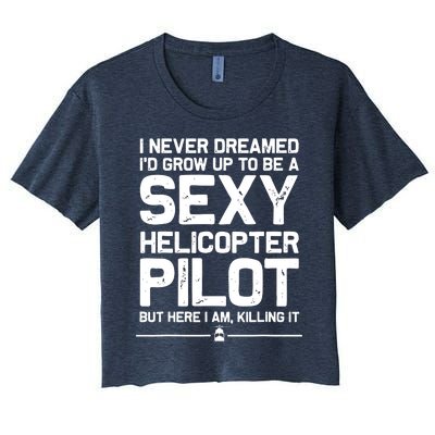 Funny Helicopter Gift Men Women Cool Sexy Helicopter Pilot Women's Crop Top Tee