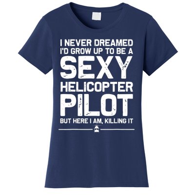 Funny Helicopter Gift Men Women Cool Sexy Helicopter Pilot Women's T-Shirt