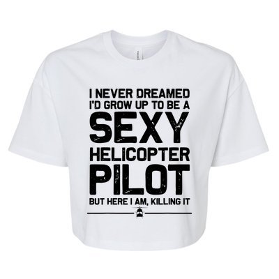 Funny Helicopter Gift Men Women Cool Sexy Helicopter Pilot Bella+Canvas Jersey Crop Tee