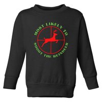 Funny Hunting Gift For Hunter Most Likely To Shoot The Reindeer Toddler Sweatshirt