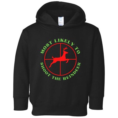 Funny Hunting Gift For Hunter Most Likely To Shoot The Reindeer Toddler Hoodie